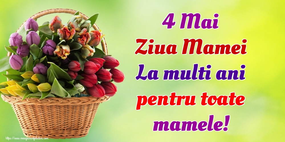 Felicitari de Ziua Mamei - 4 Mai Ziua Mamei La multi ani pentru toate mamele! - mesajeurarifelicitari.com