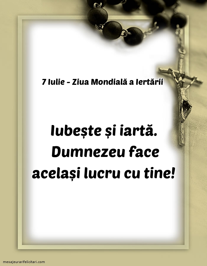 7 Iulie - Ziua Mondială a Iertării