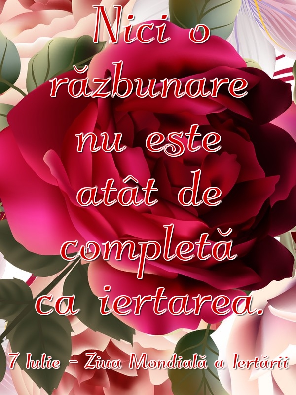 7 Iulie - Ziua Mondială a Iertării