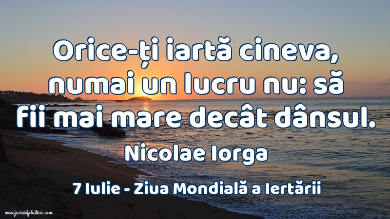 7 Iulie - Ziua Mondială a Iertării
