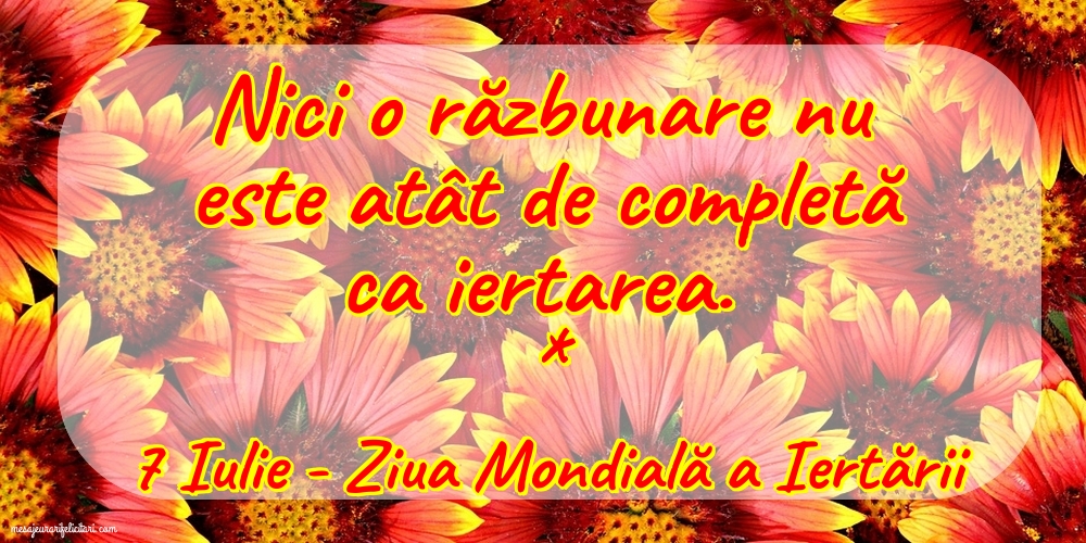 7 Iulie - Ziua Mondială a Iertării