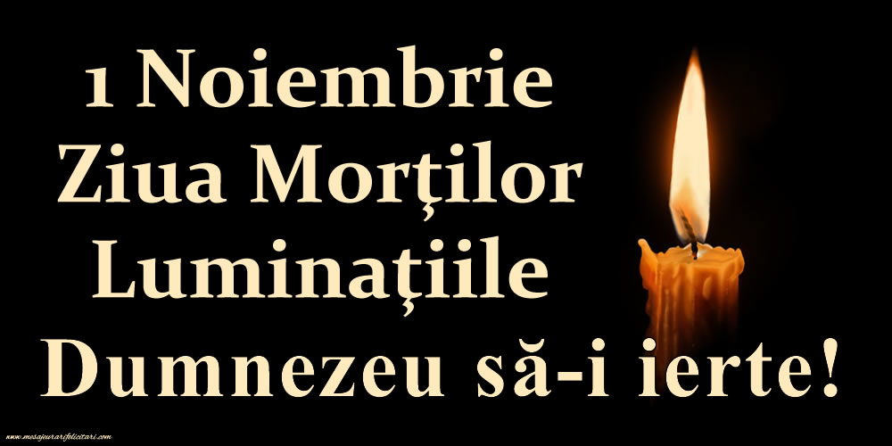 1 Noiembrie - Ziua Morților - Luminaţiile - Dumnezeu să-i ierte!