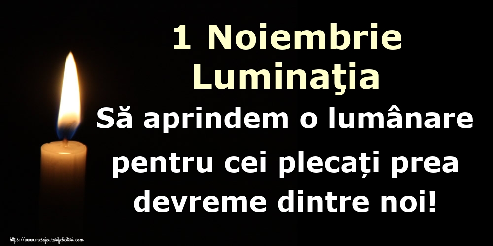 Imagini de Ziua Morţilor - 1 Noiembrie Luminaţia Să aprindem o lumânare pentru cei plecați prea devreme dintre noi! - mesajeurarifelicitari.com