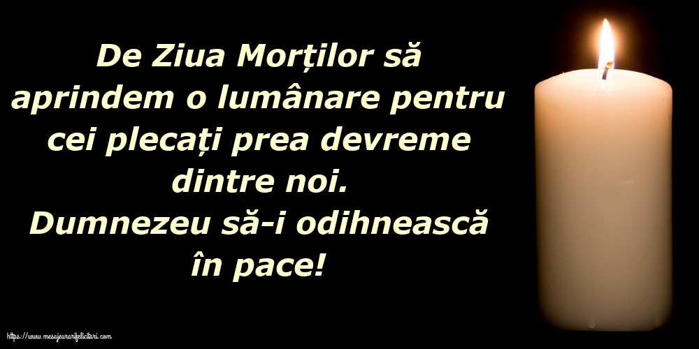 Dumnezeu să-i odihnească în pace!
