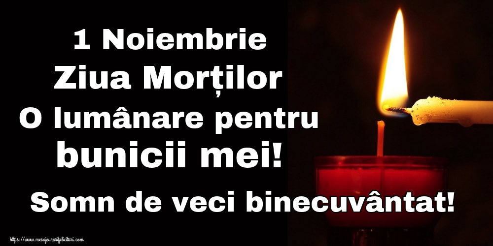 1 Noiembrie Ziua Morților O lumânare pentru bunicii mei! Somn de veci binecuvântat!
