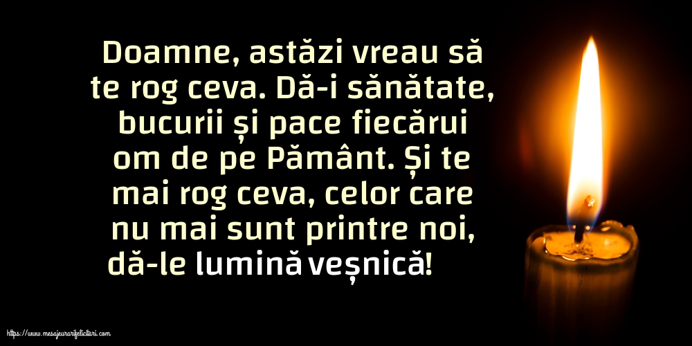 Doamne, astăzi vreau să te rog ceva.