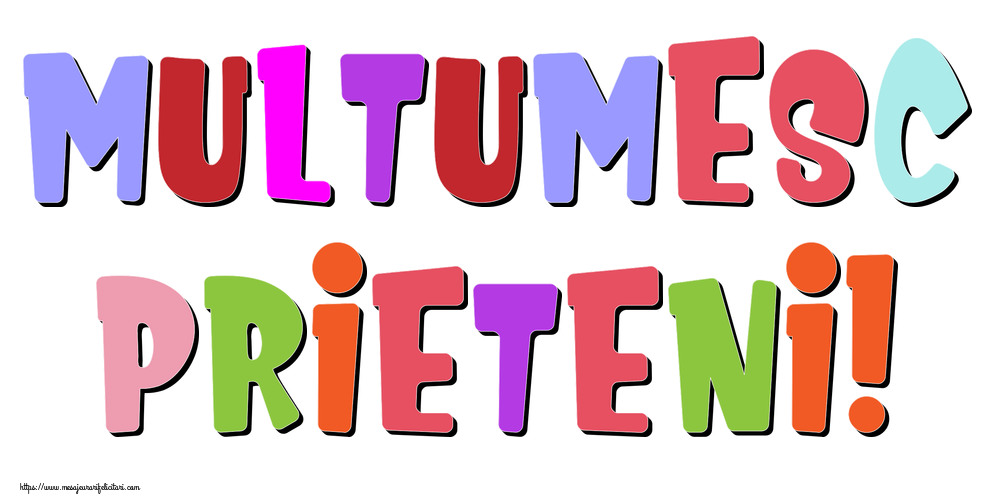 Multumesc, PRIETENI!