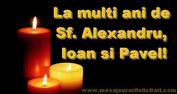 La multi ani de Sf. Alexandru, Ioan si Pavel!