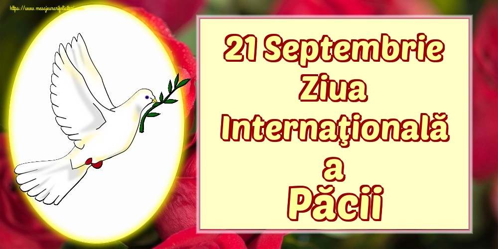 Cele mai apreciate felicitari de Ziua Internaţională a Păcii - 21 Septembrie Ziua Internaţională a Păcii