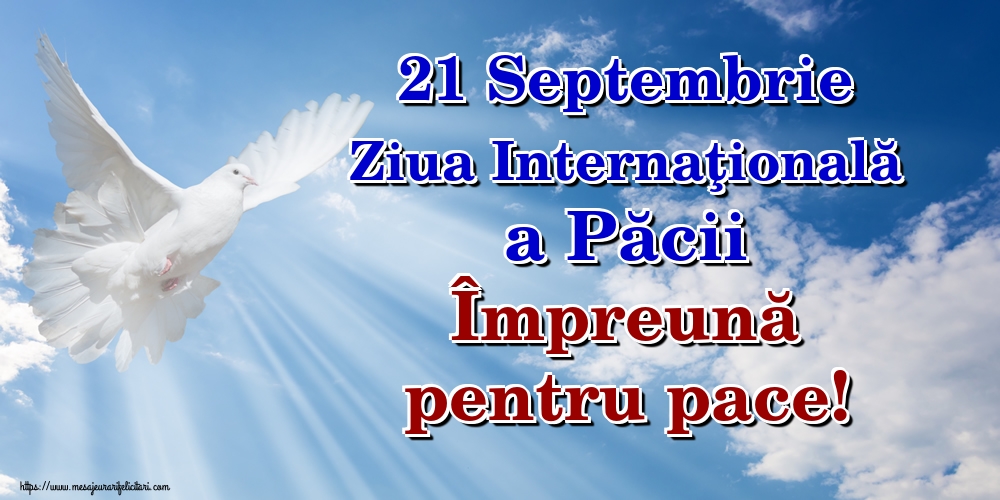 21 Septembrie Ziua Internaţională a Păcii Împreună pentru pace!