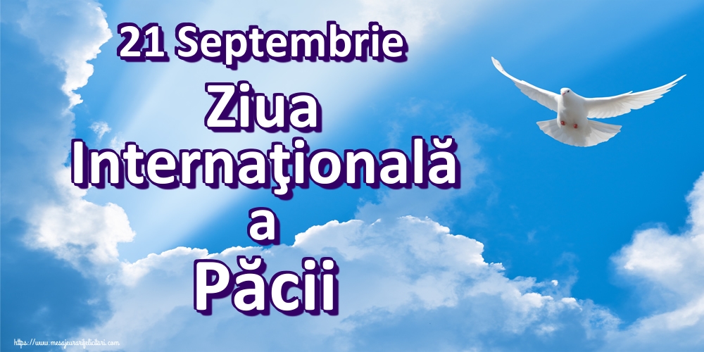 Descarca felicitarea - Felicitari de Ziua Internaţională a Păcii - 21 Septembrie Ziua Internaţională a Păcii - mesajeurarifelicitari.com