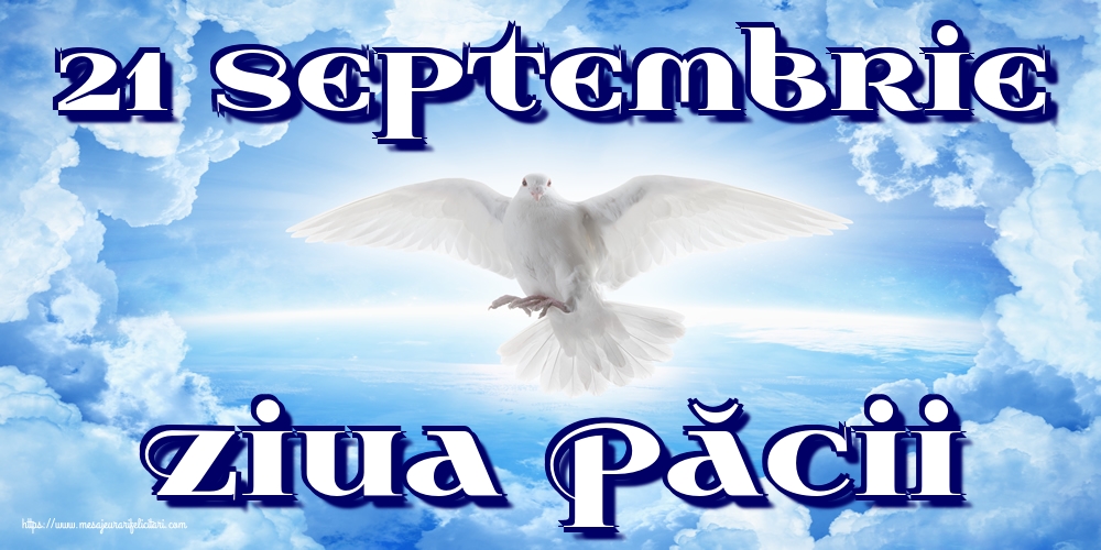 Felicitari de Ziua Internaţională a Păcii - 21 Septembrie Ziua Păcii - mesajeurarifelicitari.com