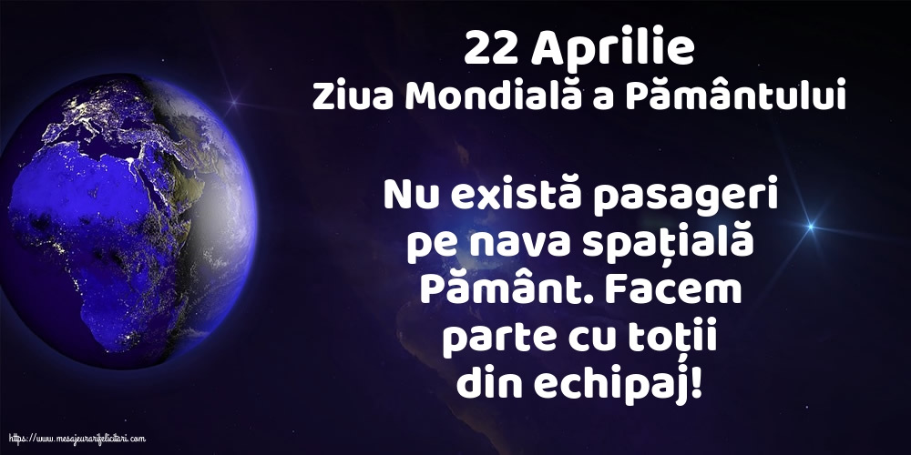 Ziua Pamantului 22 Aprilie - Ziua Mondială a Pământului