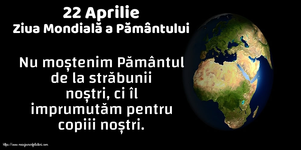 22 Aprilie - Ziua Mondială a Pământului