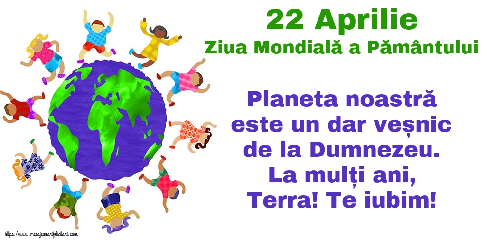 22 Aprilie - Ziua Mondială a Pământului