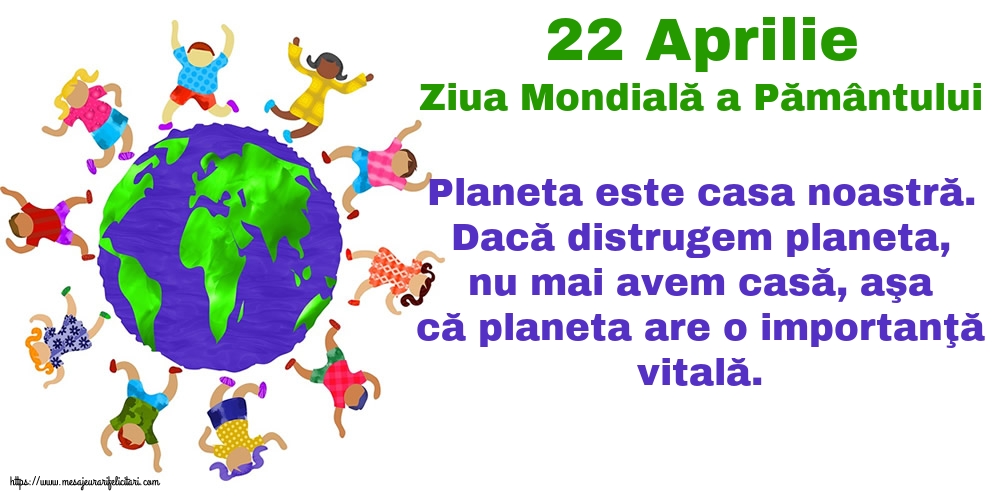Ziua Pamantului 22 Aprilie - Ziua Mondială a Pământului
