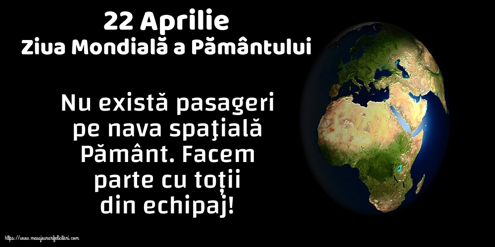 Ziua Pamantului 22 Aprilie - Ziua Mondială a Pământului