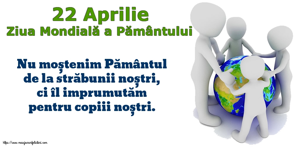 22 Aprilie - Ziua Mondială a Pământului