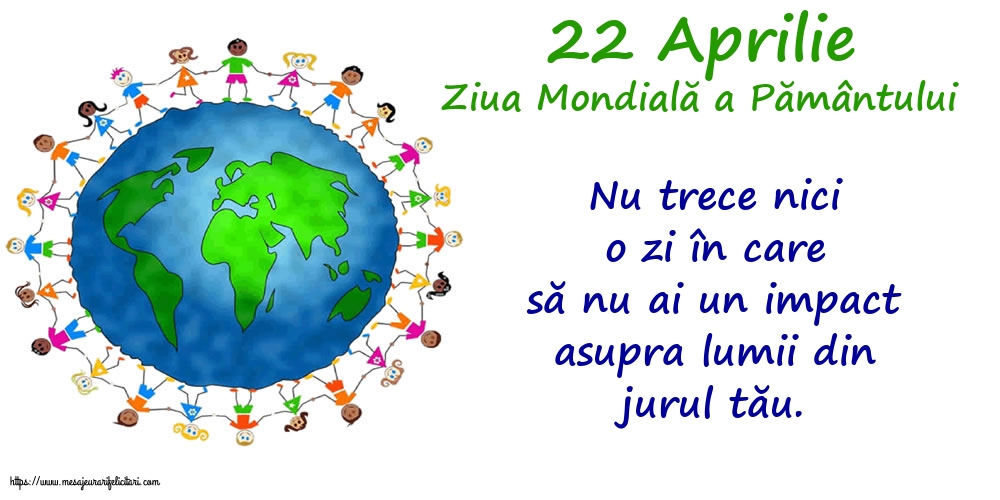 Ziua Pamantului 22 Aprilie - Ziua Mondială a Pământului