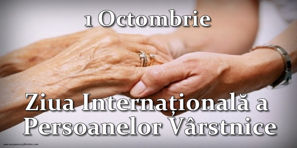 1 Octombrie - Ziua Internațională a Persoanelor Vârstnice