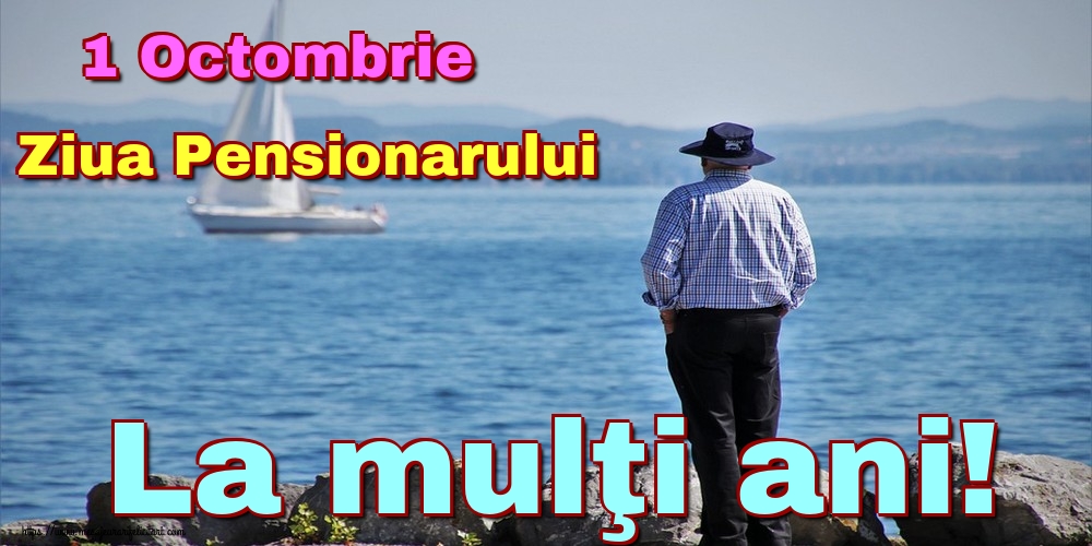 1 Octombrie Ziua Pensionarului La mulţi ani!