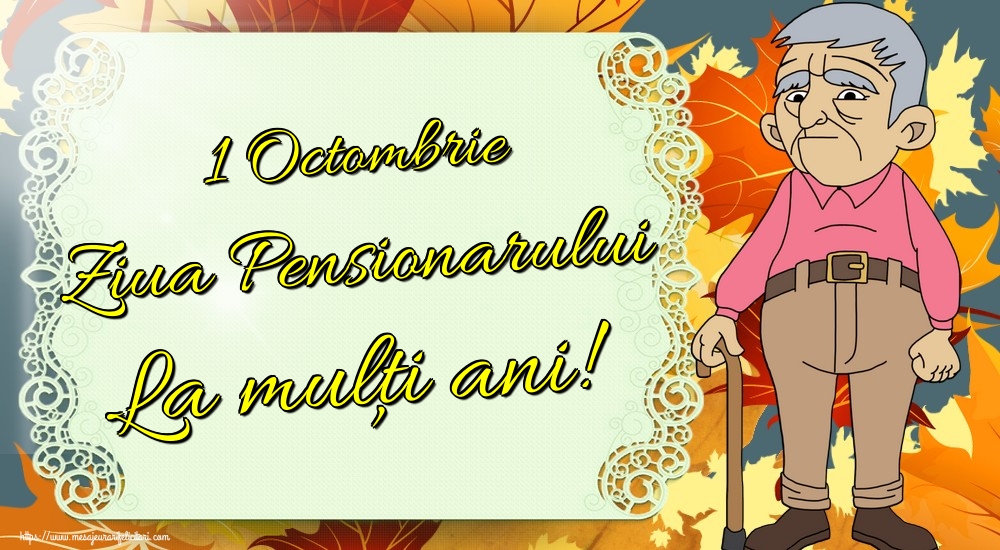 1 Octombrie Ziua Pensionarului La mulţi ani!