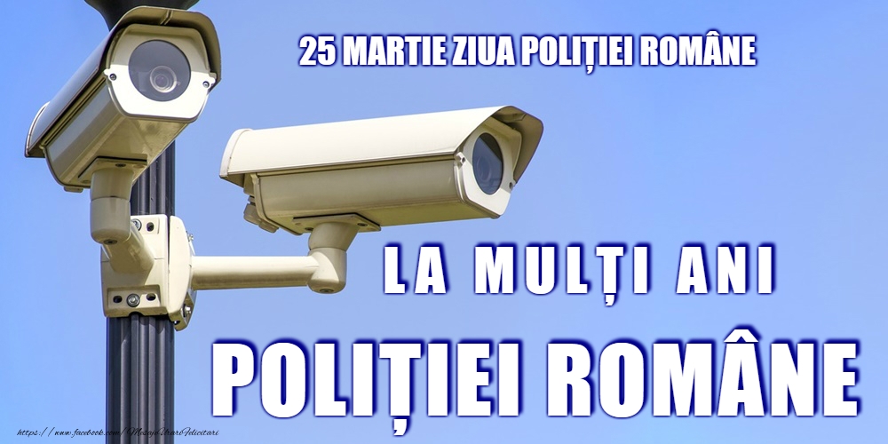 25 Martie - La mulți ani de Ziua Poliţiei Române!