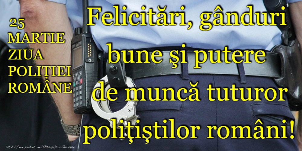 25 Martie - La mulți ani de Ziua Poliţiei Române!