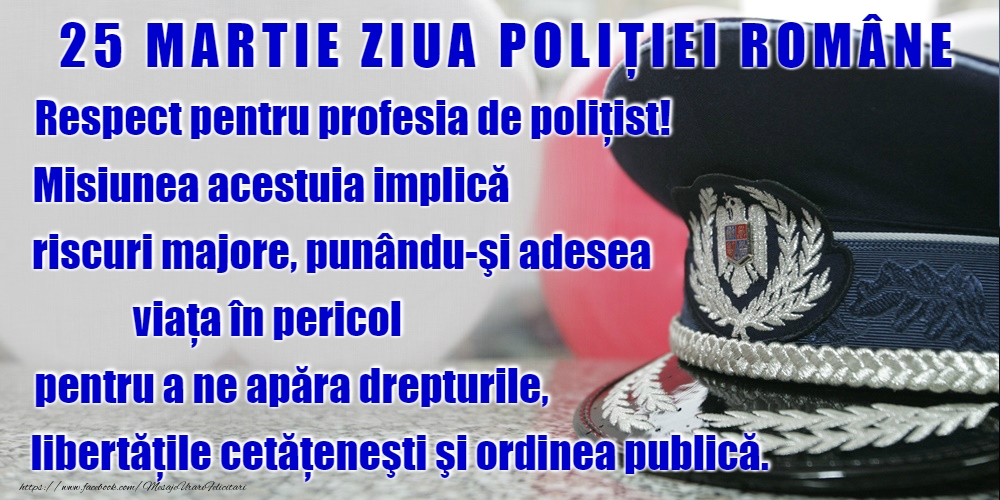 Felicitari de Ziua Poliţiei - 25 Martie - La mulți ani de Ziua Poliţiei Române!