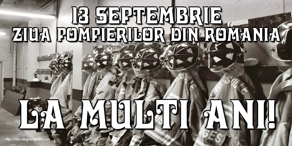 Felicitari de Ziua Pompierilor - 13 Septembrie Ziua Pompierilor din Romania La multi ani! - mesajeurarifelicitari.com