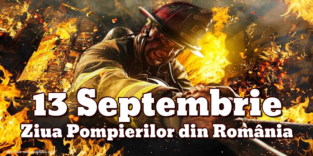 13 Septembrie Ziua Pompierilor din România