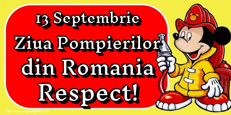 13 Septembrie Ziua Pompierilor din Romania Respect!