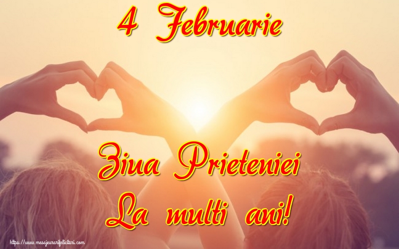 4 Februarie Ziua Prieteniei La multi ani!