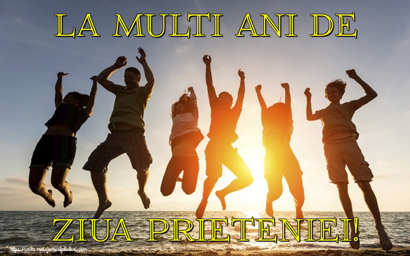 La multi ani de Ziua Prieteniei!