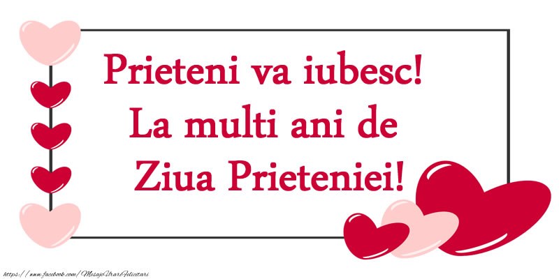 Prieteni va iubesc! La multi ani de Ziua Prieteniei!