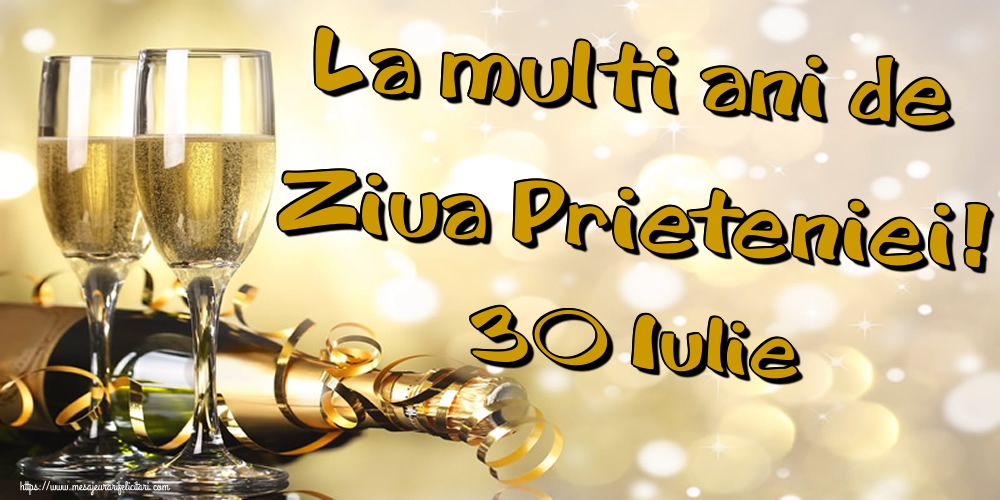 Ziua Internationala a Prieteniei La multi ani de Ziua Prieteniei! 30 Iulie