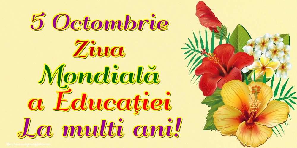5 Octombrie Ziua Mondială a Educaţiei La multi ani!