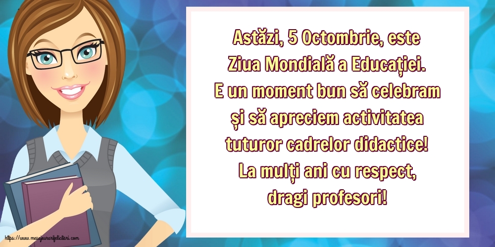 Ziua Profesorului La mulți ani cu respect, dragi profesori!