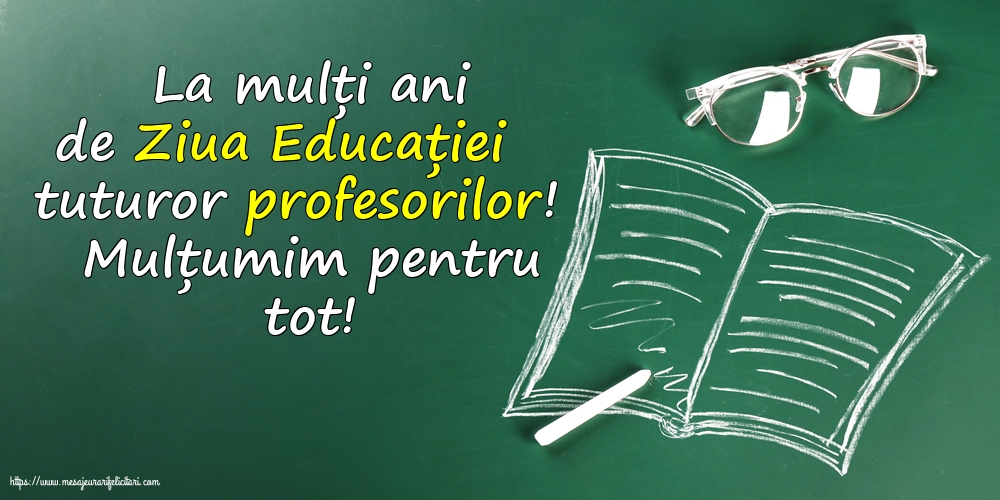 Ziua Profesorului La mulți ani de Ziua Educației tuturor profesorilor!