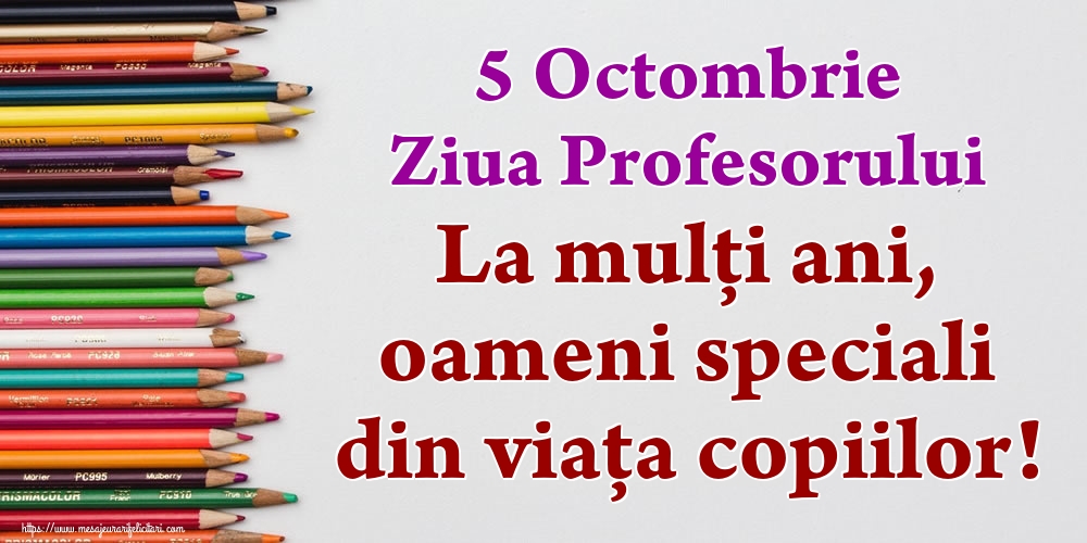 5 Octombrie Ziua Profesorului La mulți ani, oameni speciali din viața copiilor!