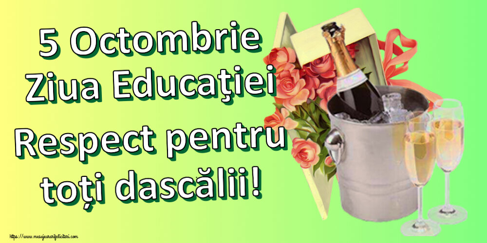 Felicitari de Ziua Profesorului - 5 Octombrie Ziua Educaţiei Respect pentru toți dascălii! ~ trandafiri si șampanie în gheață - mesajeurarifelicitari.com