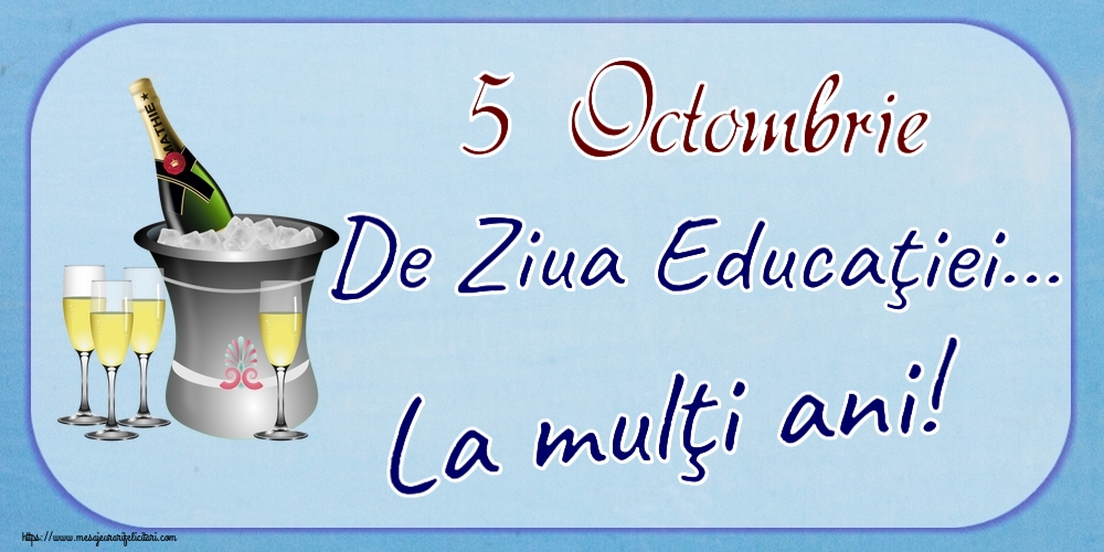 Felicitari de Ziua Profesorului - 5 Octombrie De Ziua Educaţiei... La mulţi ani! ~ șampanie în frapieră - mesajeurarifelicitari.com