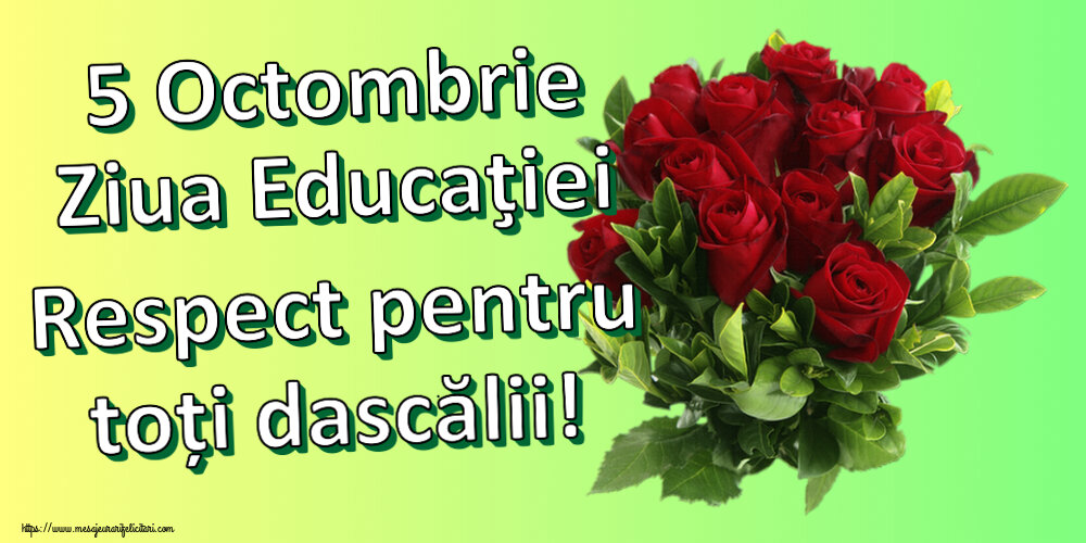 Ziua Profesorului 5 Octombrie Ziua Educaţiei Respect pentru toți dascălii! ~ trandafiri roșii