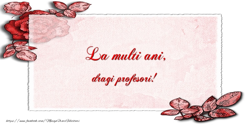 Felicitari de Ziua Profesorului - La multi ani, dragi profesori! - mesajeurarifelicitari.com
