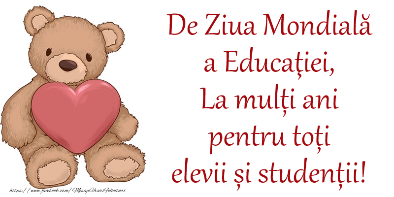 Felicitari de Ziua Profesorului - De Ziua Mondială a Educaţiei, La mulți ani pentru toți elevii și studenții! - mesajeurarifelicitari.com