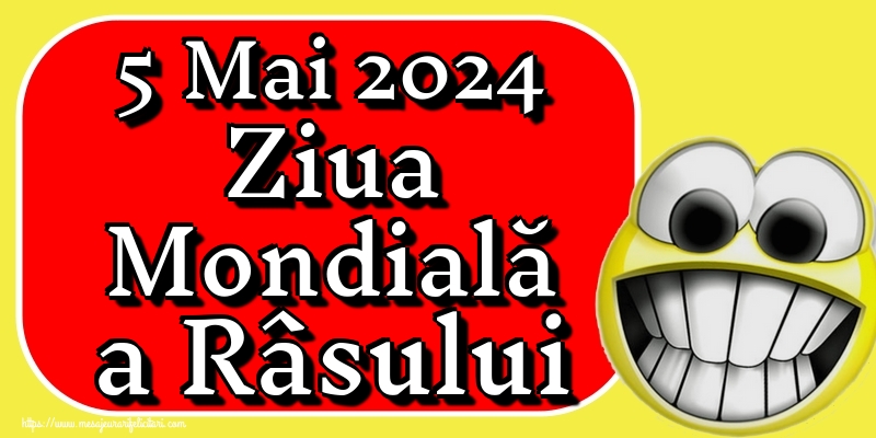 Felicitari de Ziua Râsului - 5 Mai 2024 Ziua Mondială a Râsului - mesajeurarifelicitari.com