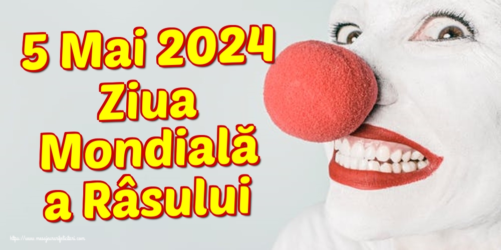 Felicitari de Ziua Râsului - 5 Mai 2024 Ziua Mondială a Râsului - mesajeurarifelicitari.com