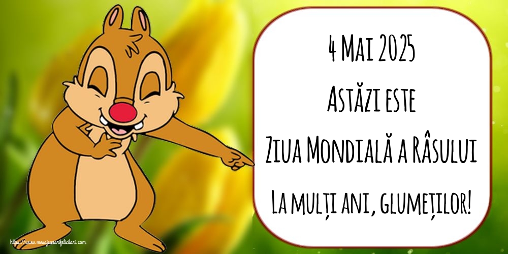 4 Mai 2025 Astăzi este Ziua Mondială a Râsului La mulți ani, glumeților!