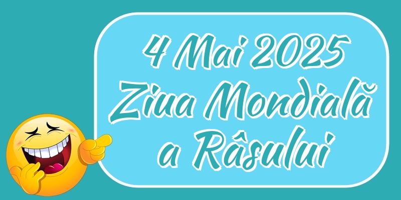 4 Mai 2025 Ziua Mondială a Râsului