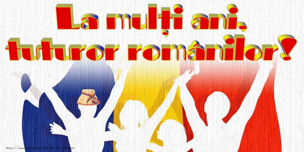 Felicitari de Ziua Românilor de Pretutindeni - La mulţi ani, români de pretutindeni! - mesajeurarifelicitari.com